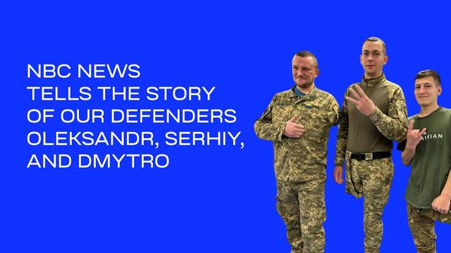 NBC NEWS tells the story of our defenders Oleksandr, Serhiy, and Dmytro